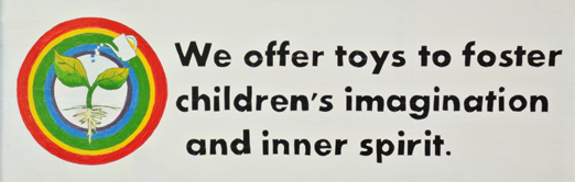 We offer toys to foster children's imagination and inner spirit.